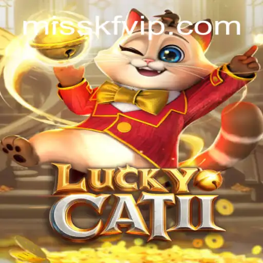 The Exciting World of LuckyCatII and Its Connection to MISSKF.com